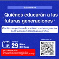 ¿Quiénes educarán a las futuras generaciones? Cambios en políticas de admisión y sobre-regulación de la formación pedagógica en Chile