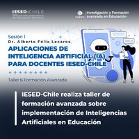 6to taller de formación avanzada: aplicaciones de inteligencia artificial (IA) para docentes IESED-Chile